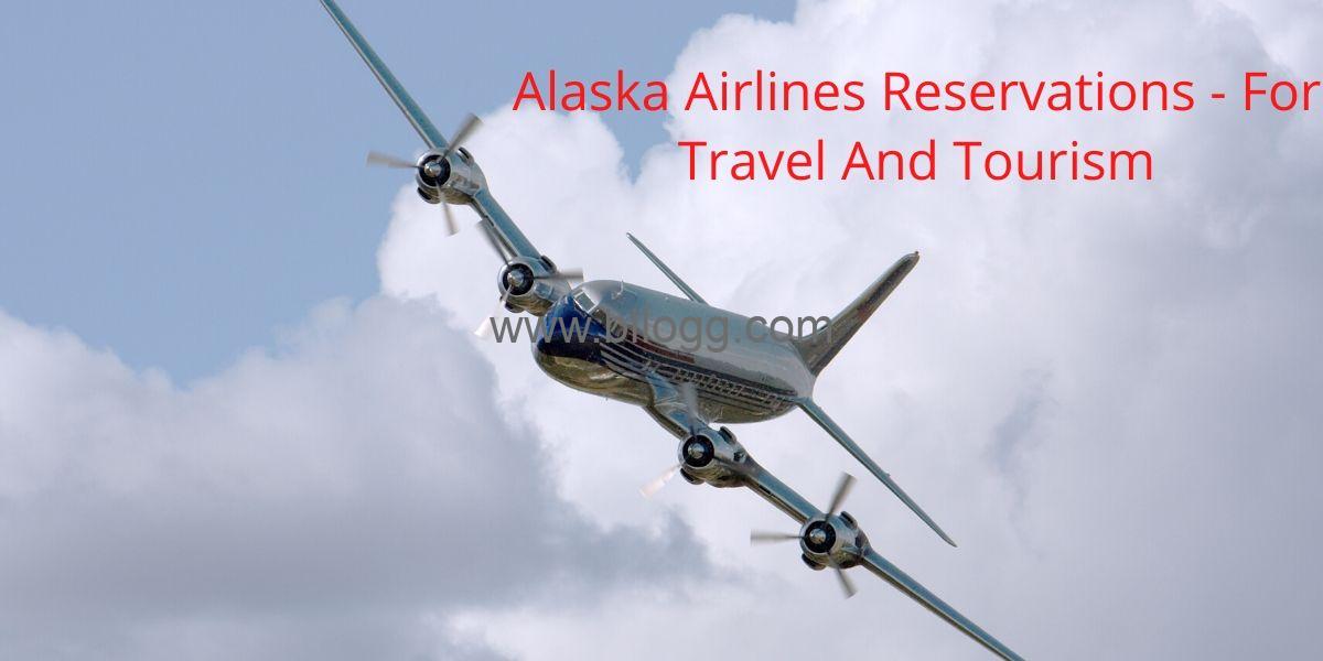 Alaska Airlines Reservations - For Travel And Tourism